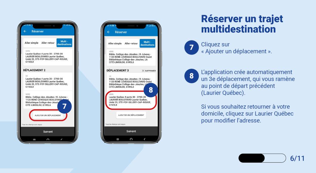 Cliquez sur « Ajouter un déplacement ». L’application crée automatiquement un 3e déplacement, qui vous ramène au point de départ précédent (Laurier Québec). Si vous souhaitez retourner à votre domicile, cliquez sur Laurier Québec pour modifier l’adresse. 
